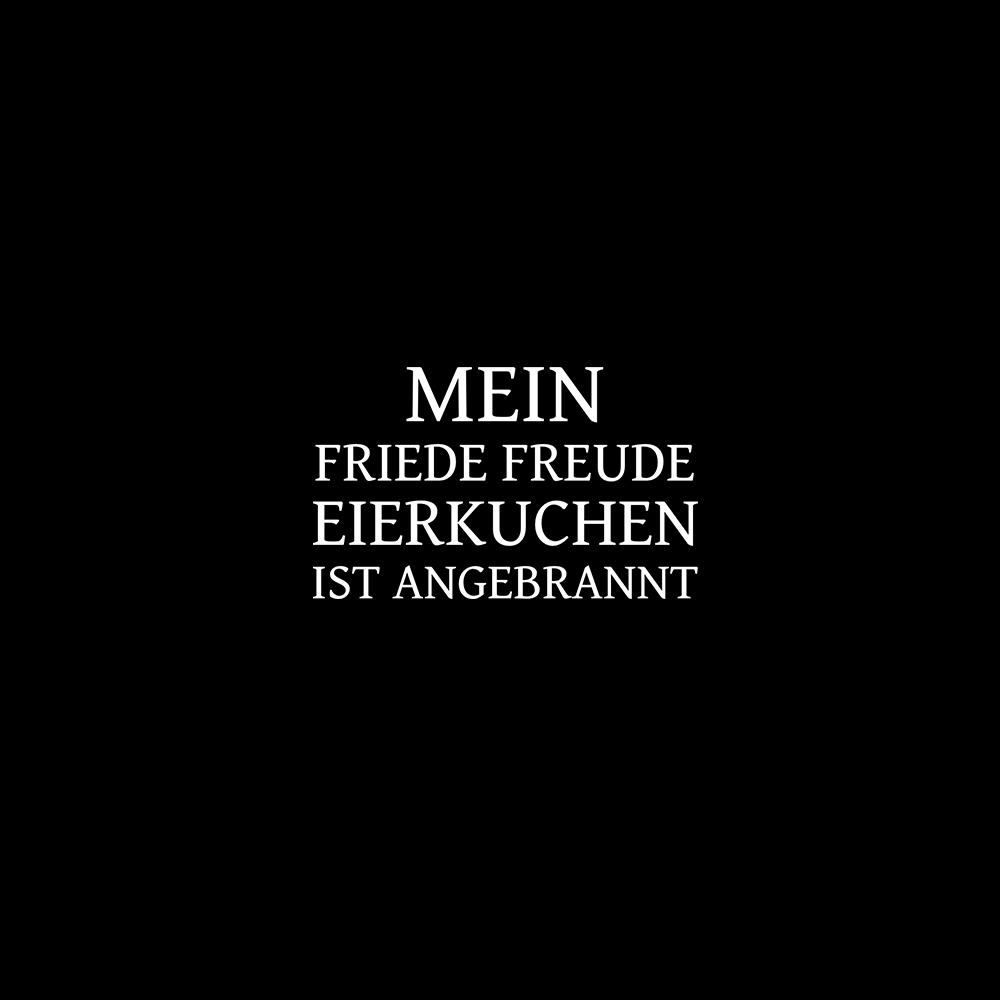Mein Friede Freude Eierkuchen ist angebrannt - Schwarzer-Kaffee