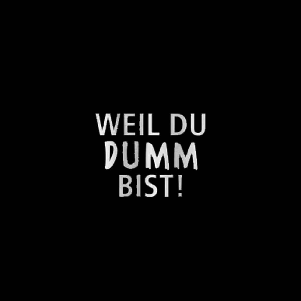 Weil du dumm bist - Schwarzer-Kaffee