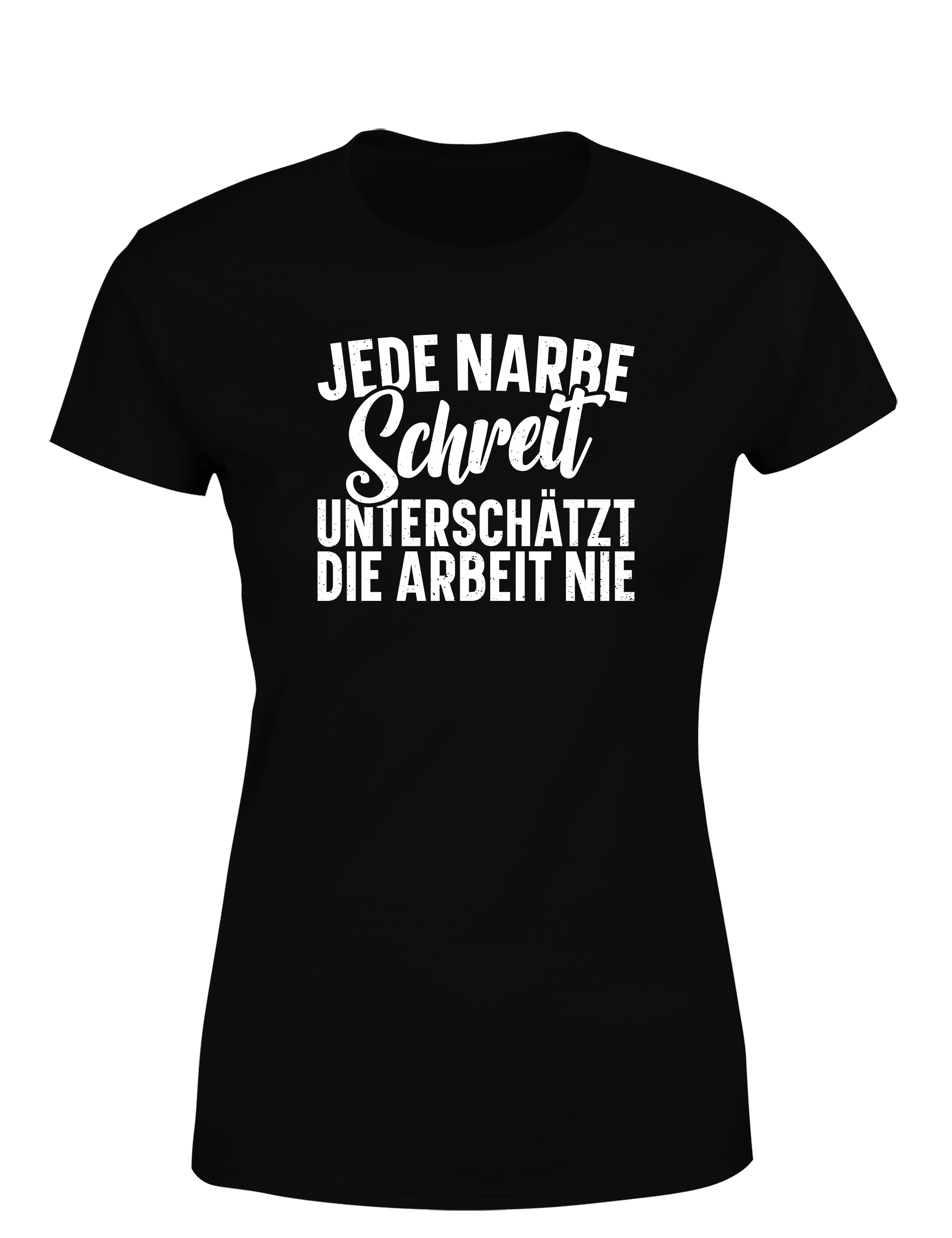 Jede Narbe schreit – Damen T-Shirt „Unterschätzt die Arbeit nie“ | Starkes Shirt für Handwerkerinnen & Powerfrauen