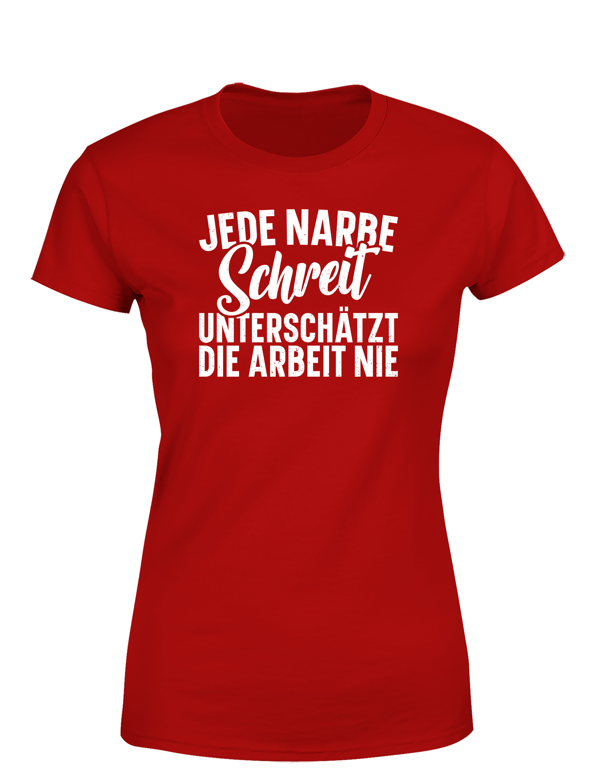 Jede Narbe schreit – Damen T-Shirt „Unterschätzt die Arbeit nie“ | Starkes Shirt für Handwerkerinnen & Powerfrauen