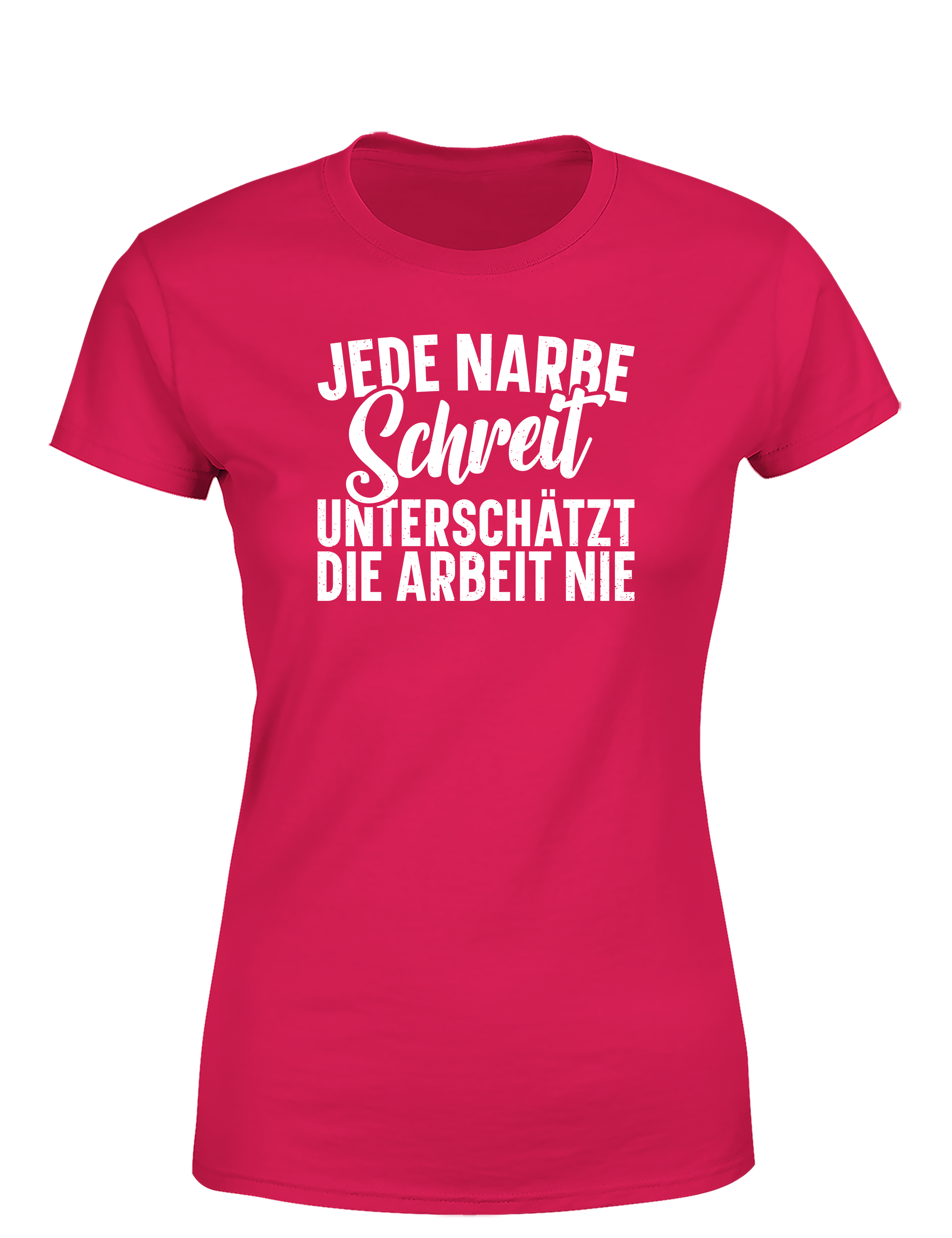 Jede Narbe schreit – Damen T-Shirt „Unterschätzt die Arbeit nie“ | Starkes Shirt für Handwerkerinnen & Powerfrauen