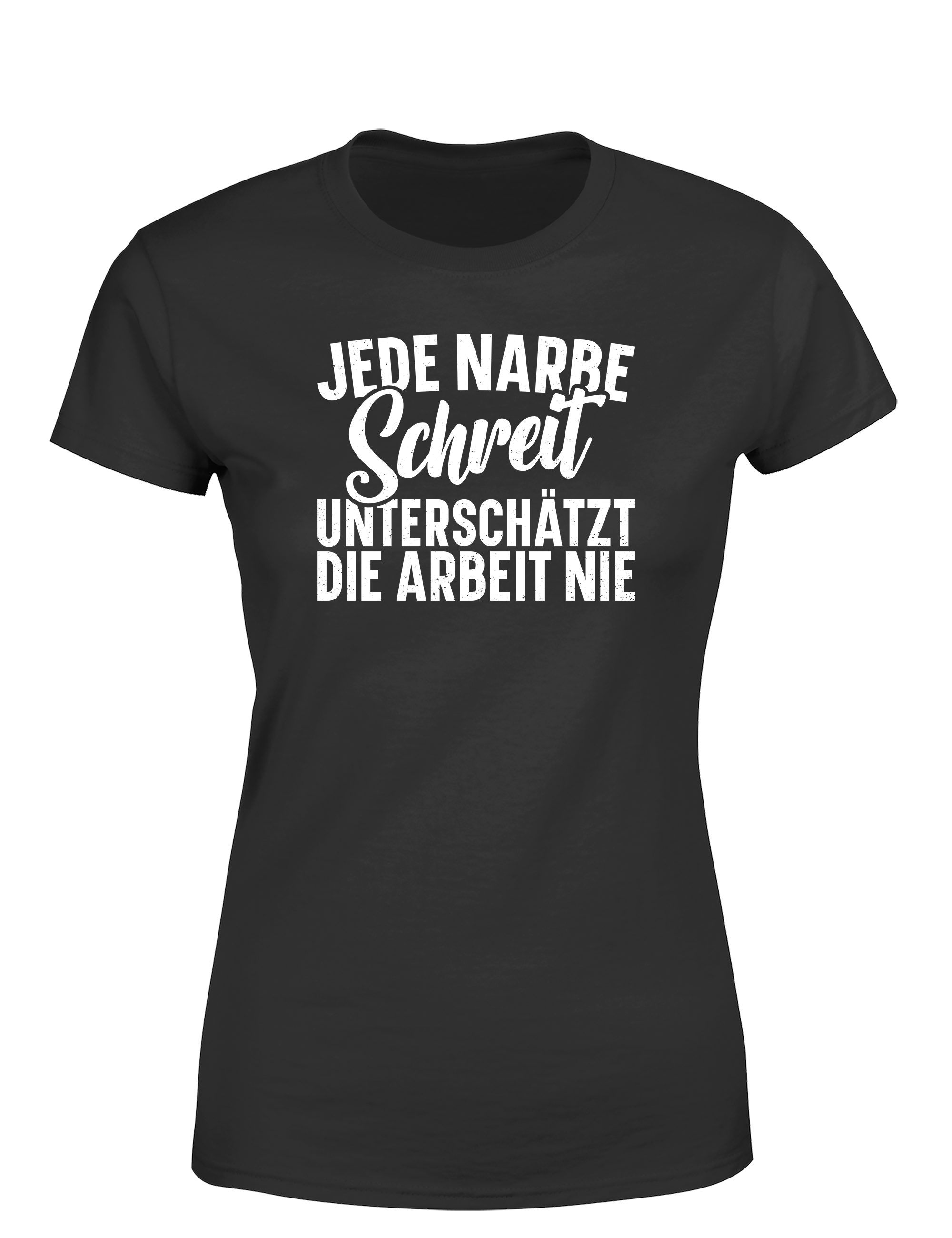 Jede Narbe schreit – Damen T-Shirt „Unterschätzt die Arbeit nie“ | Starkes Shirt für Handwerkerinnen & Powerfrauen
