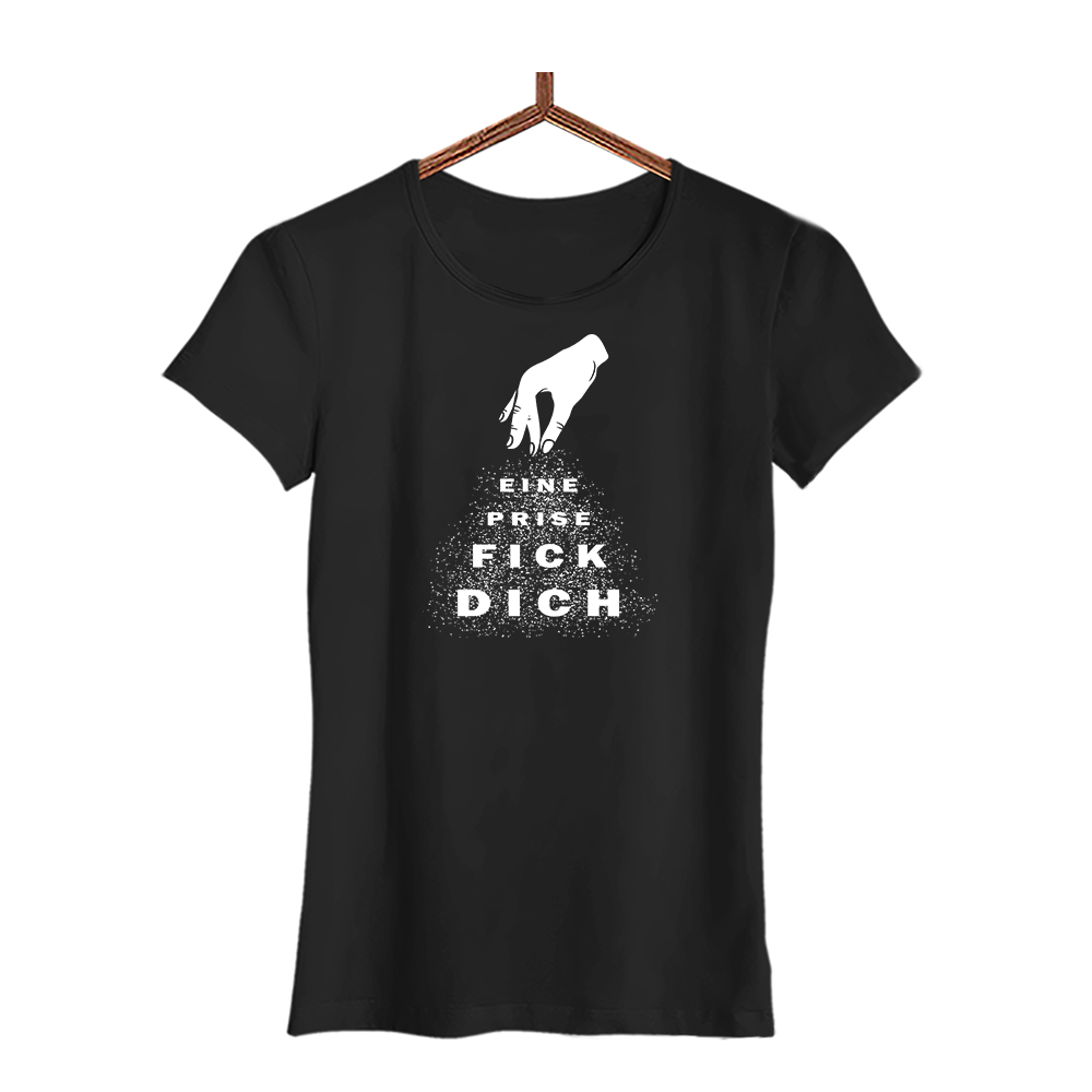 Damen T-Shirt Eine Prise fick dich