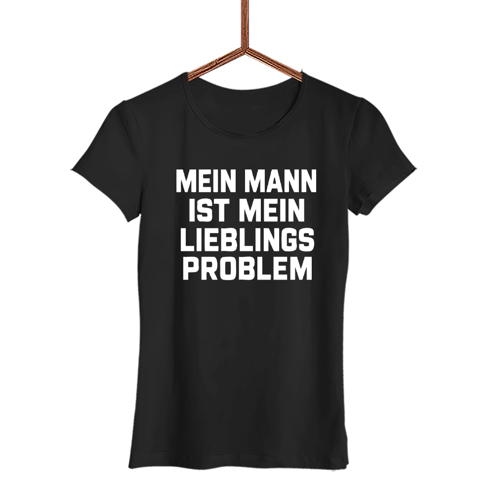 Damen T-Shirt Mein Mann ist mein Lieblings Problem