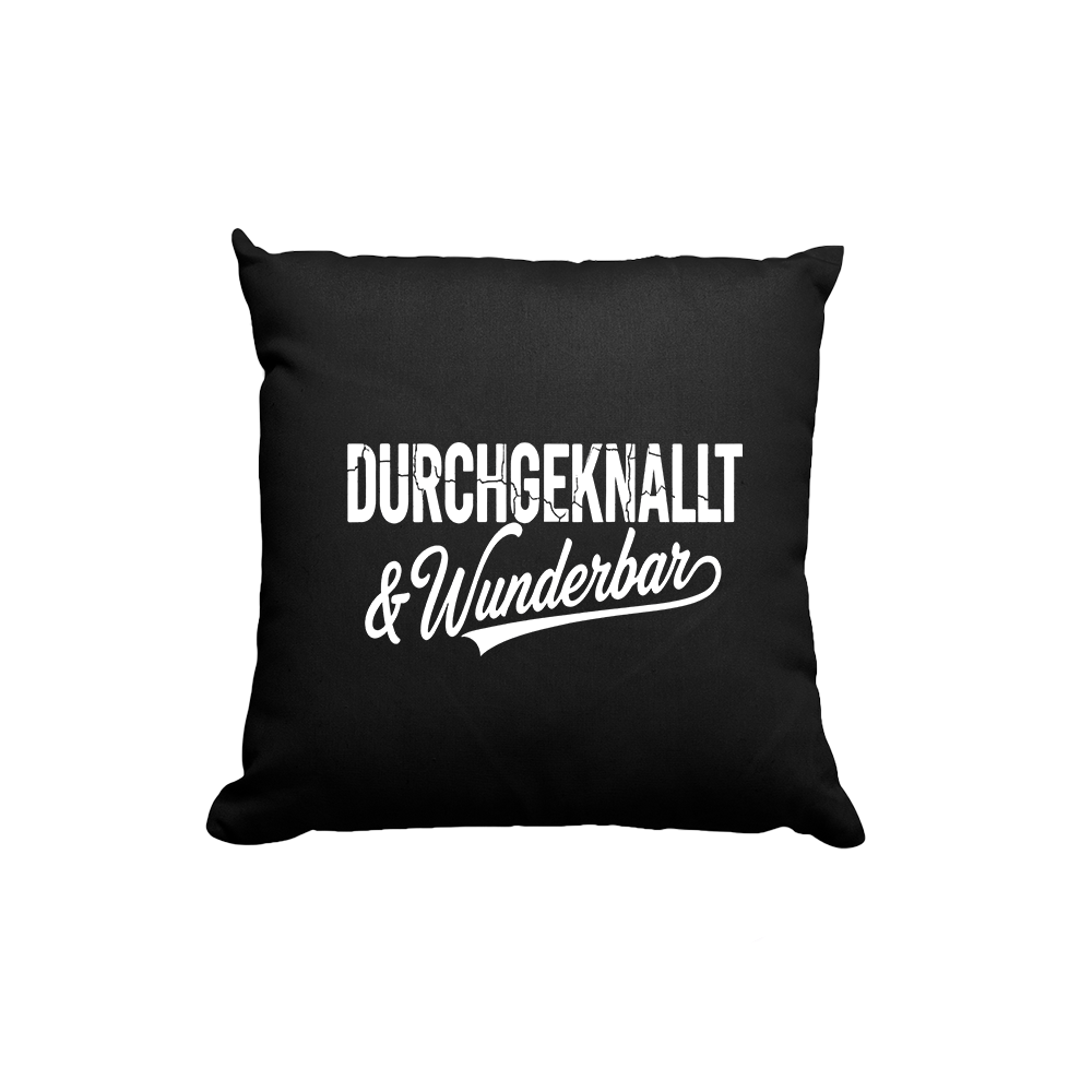 Kissen Durchgeknallt und Wunderbar