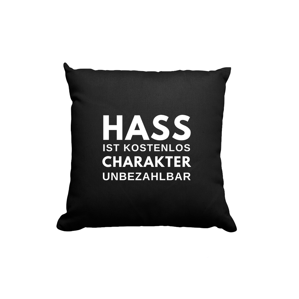Kissen Hass ist kostenlos Charakter unbezahlbar