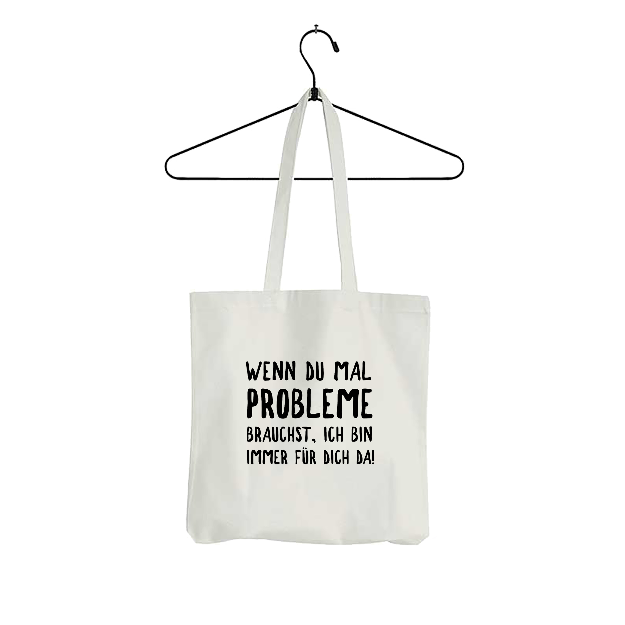 Tasche Wenn du mal Probleme brauchst