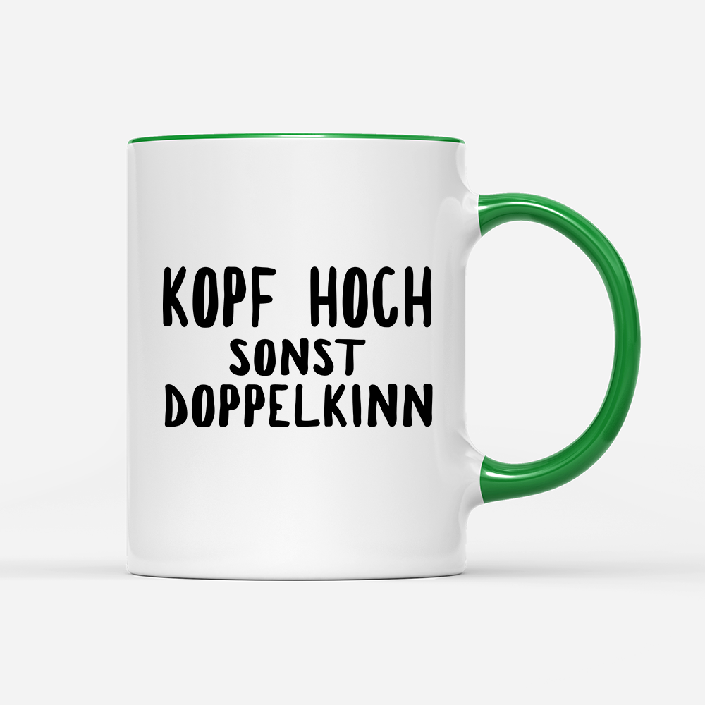 Tasse Kopf hoch sonst Doppelkinn