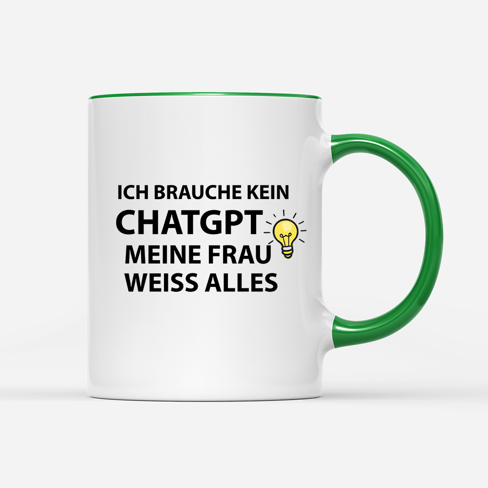 Tasse Ich brauche kein ChatGPT meine Frau weiß alles