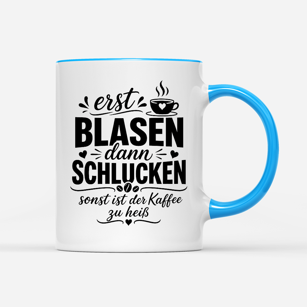 Tasse Vorsicht! Erst blasen dann schlucken, sonst ist der Kaffee zu heiß