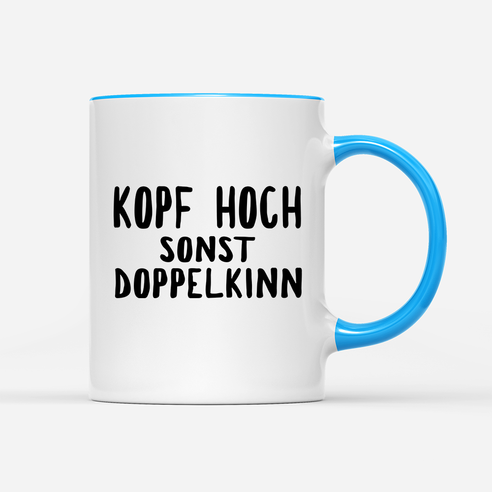 Tasse Kopf hoch sonst Doppelkinn
