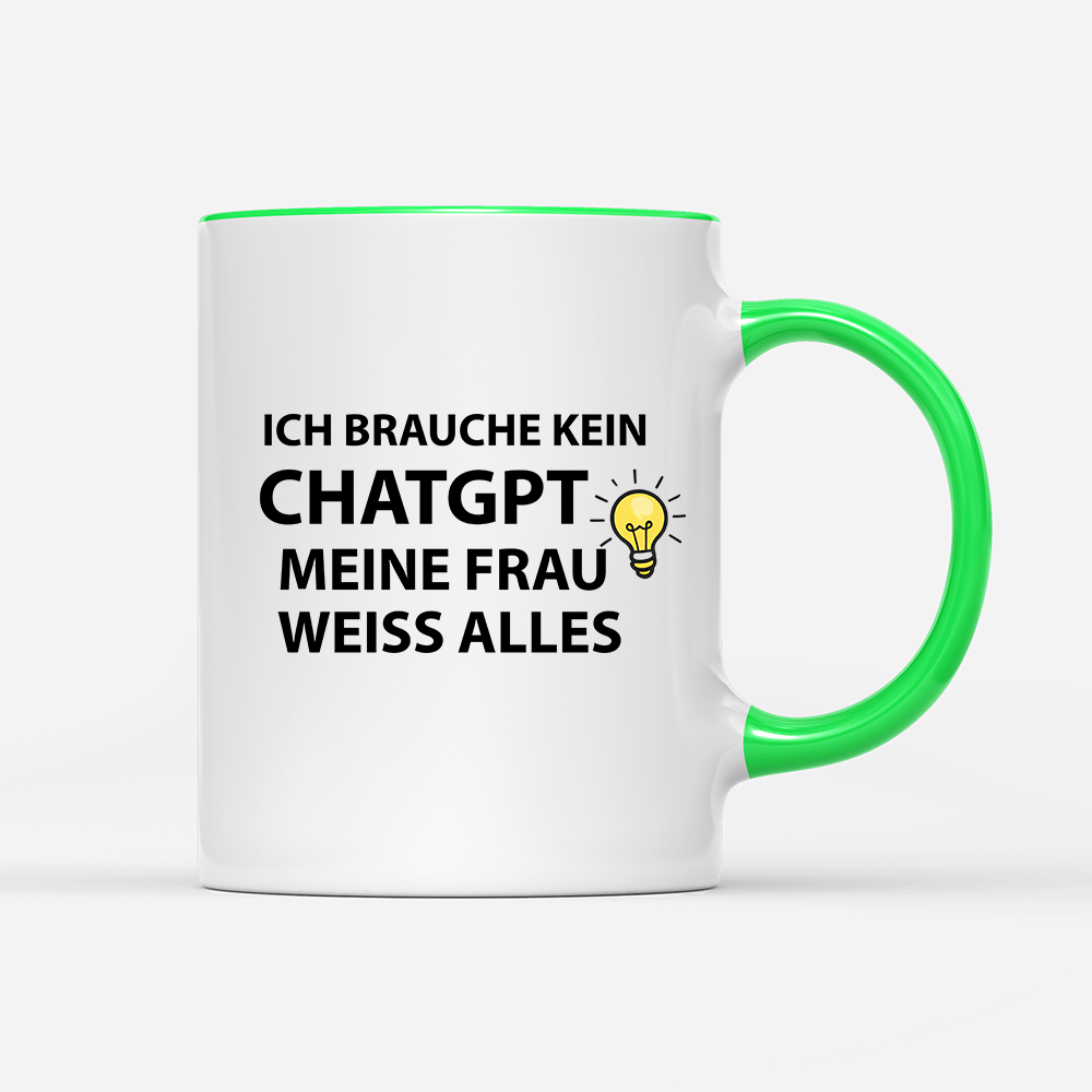 Tasse Ich brauche kein ChatGPT meine Frau weiß alles