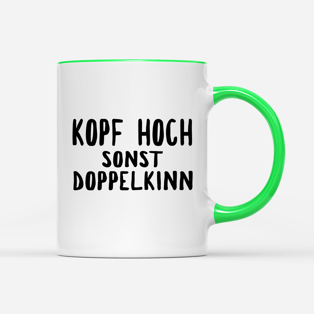 Tasse Kopf hoch sonst Doppelkinn