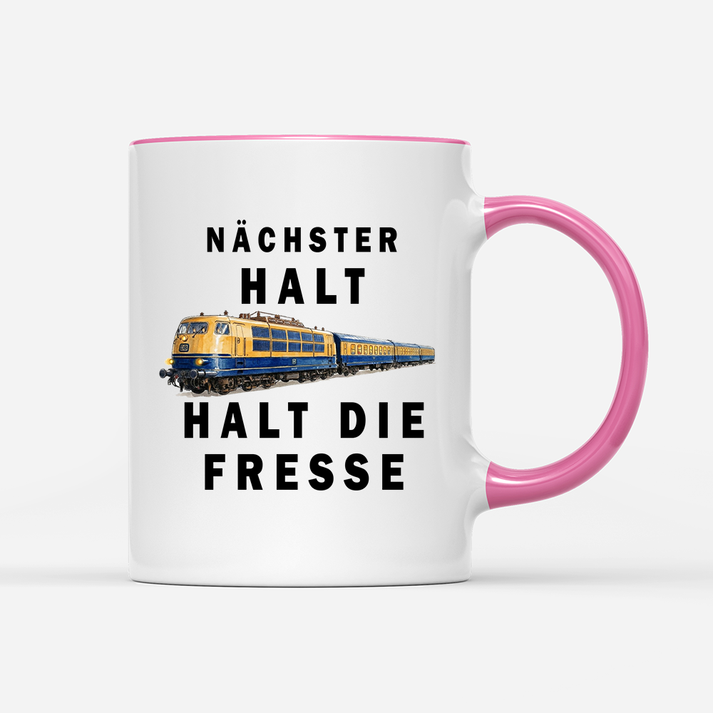 Tasse Nächster Halt, halt die Fresse