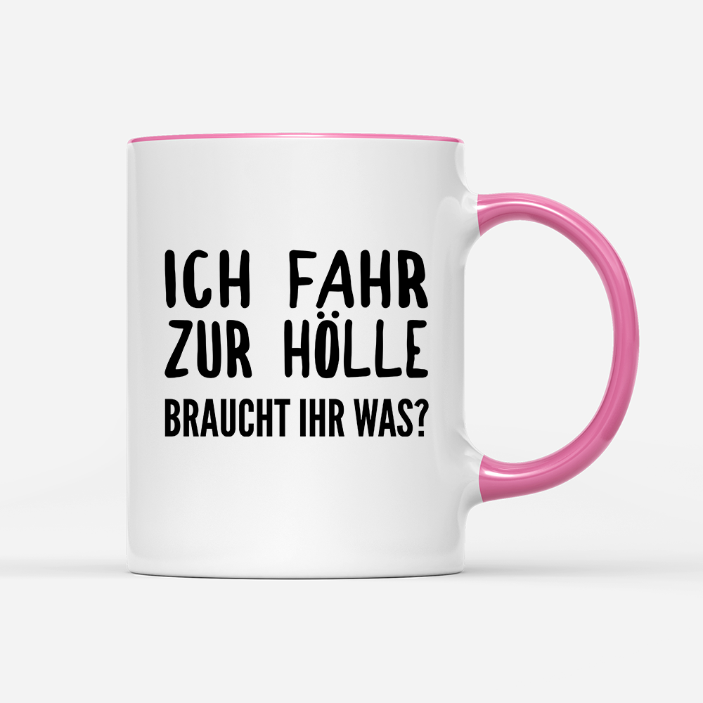 Tasse Ich fahr zur Hölle braucht ihr was?