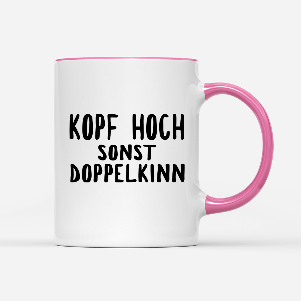 Tasse Kopf hoch sonst Doppelkinn