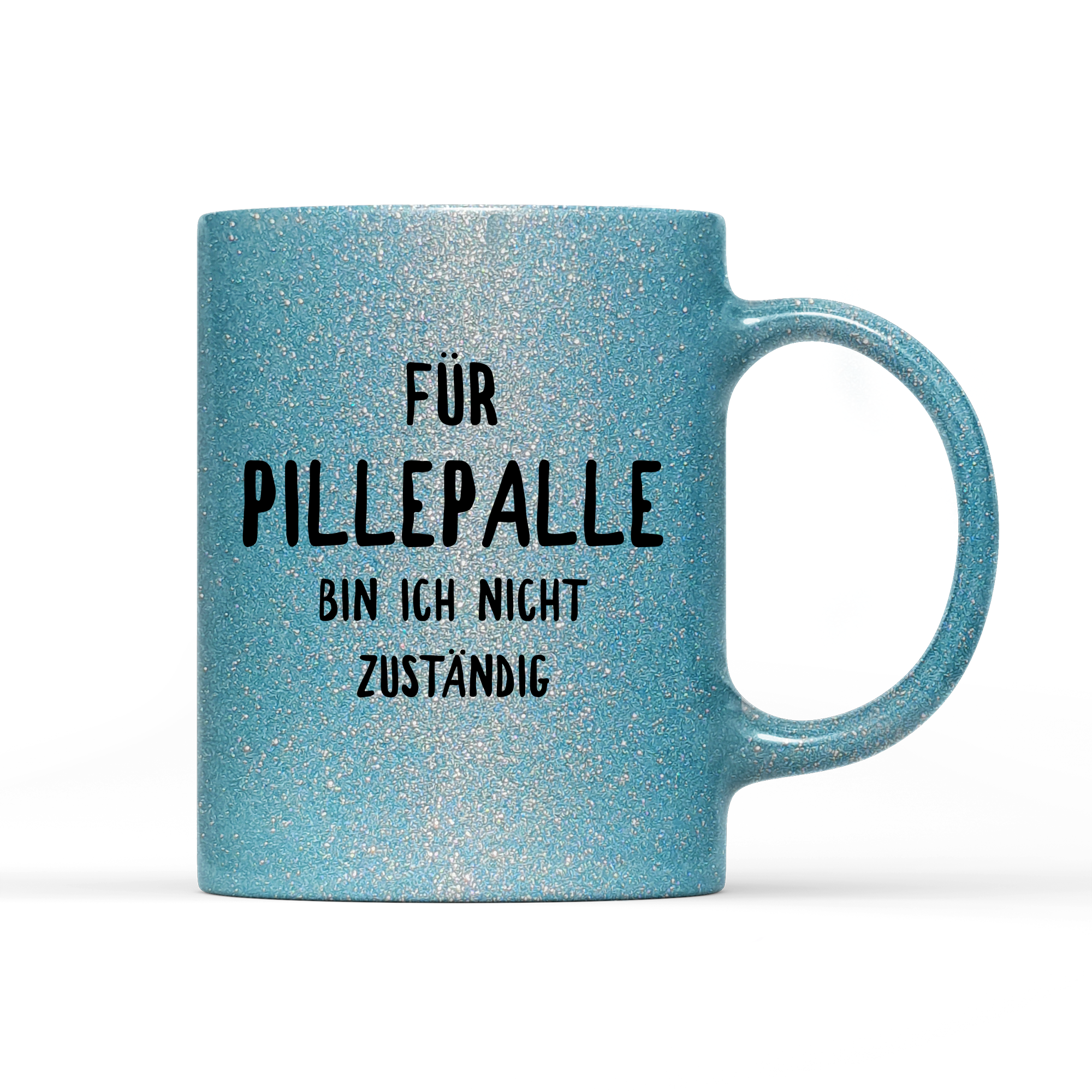 Tasse Glitzer Edition Für Pillepalle bin ich nicht zuständig