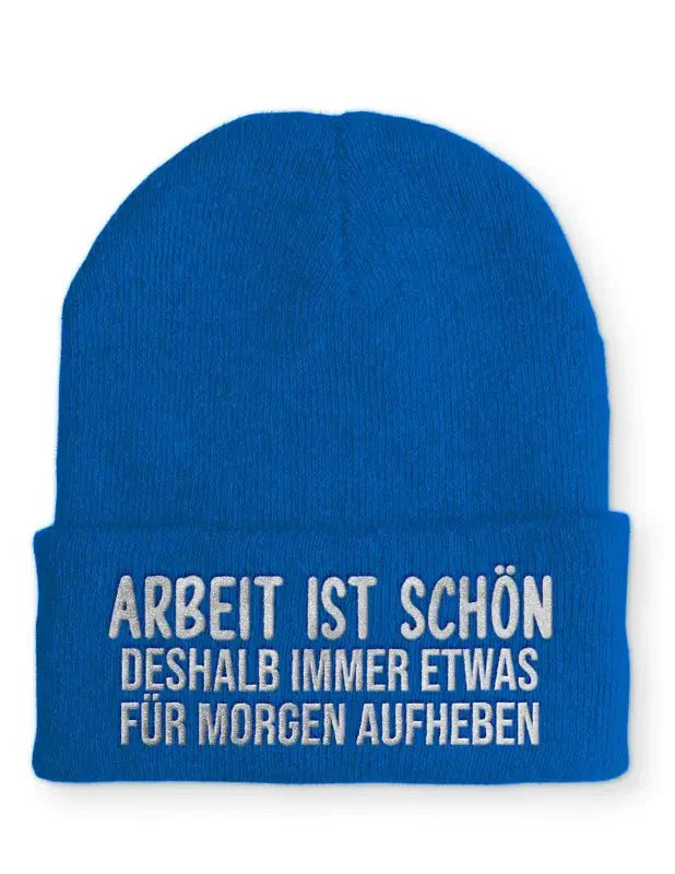 Arbeit ist schön deshalb immer etwas für morgen aufheben Statement Beanie Mütze mit Spruch - tshirtladen - Mütze