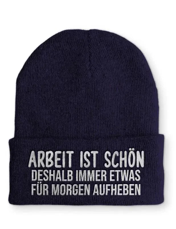 Arbeit ist schön deshalb immer etwas für morgen aufheben Statement Beanie Mütze mit Spruch - tshirtladen - Mütze
