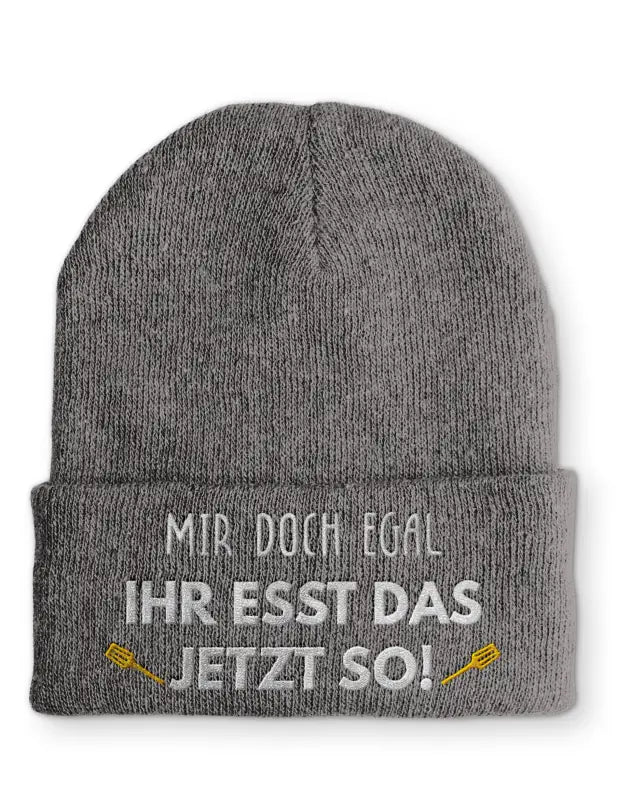 Beanie Mütze Mir doch egal Ihr esst das jetzt so! Statement Beanie Mütze mit Spruch - tshirtladen -
