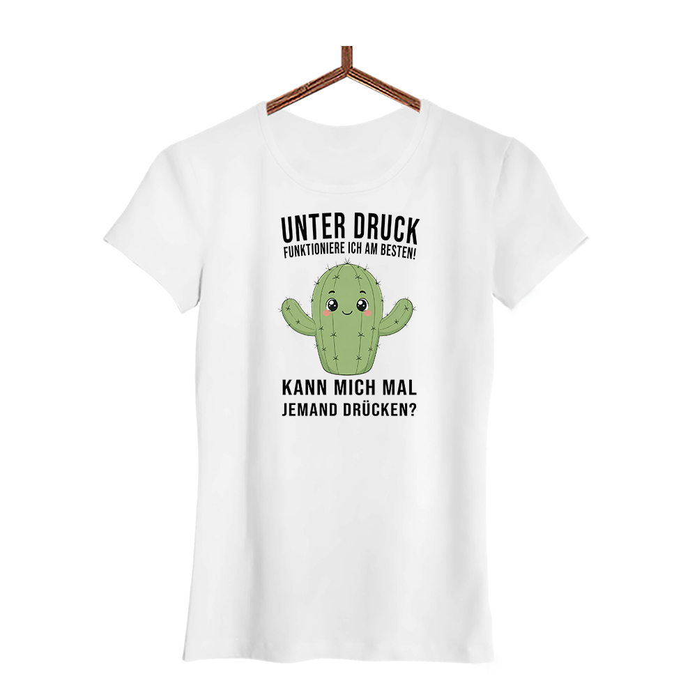 Damen T-Shirt Unter druck funktioniere ich am besten!