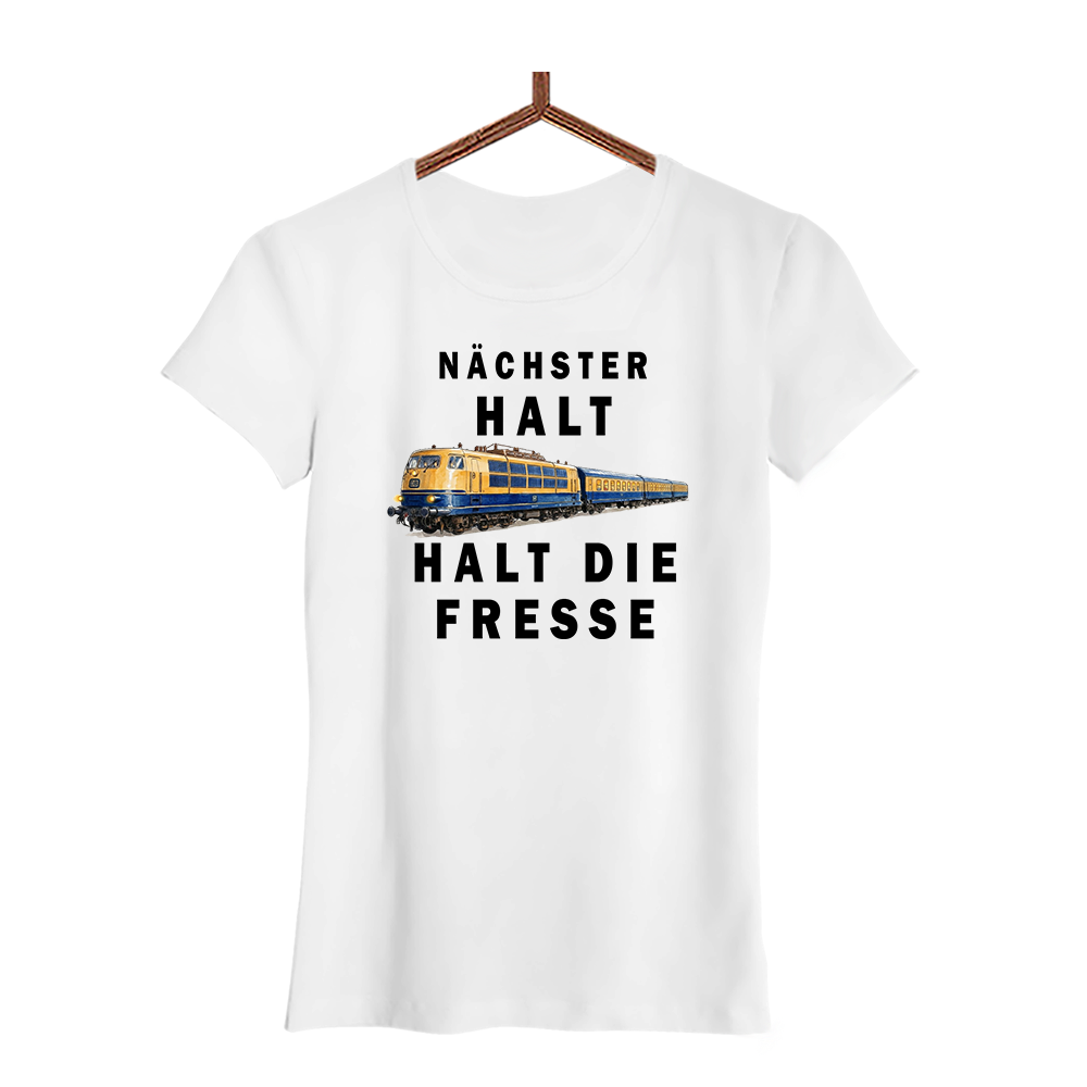 Damen T-Shirt Nächster Halt, halt die Fresse
