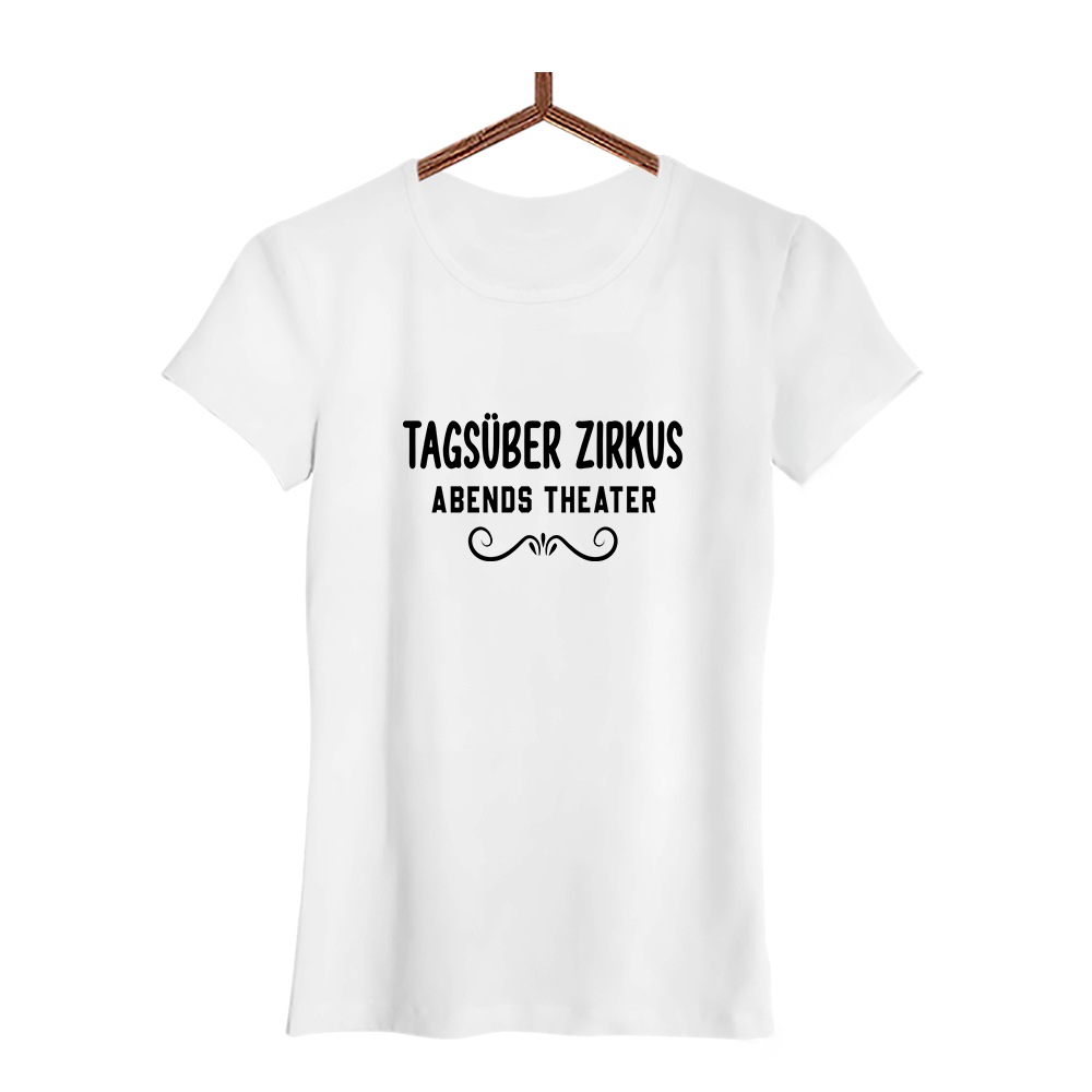 Damen T-Shirt Tagsüber Zirkus Abends Theater