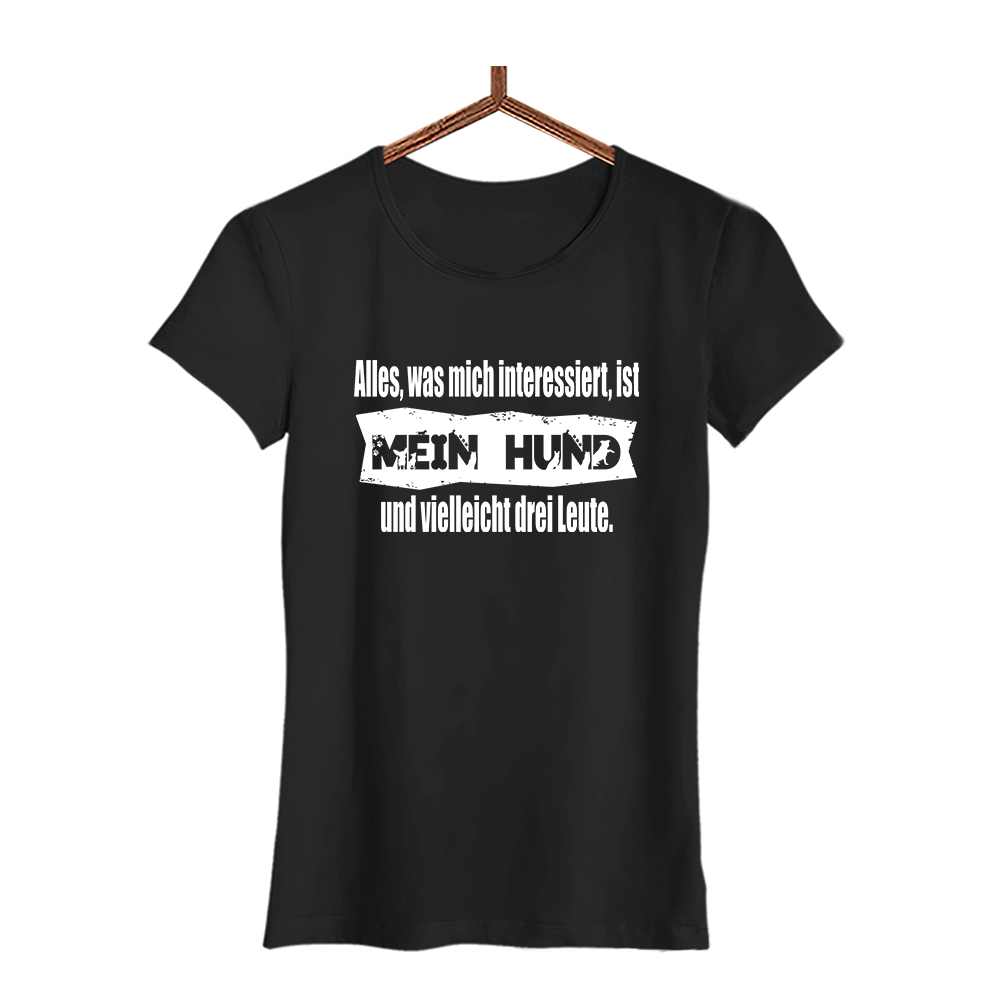 Damen T-Shirt Alles, was mich interessiert, ist mein Hund und vielleicht drei Leute - Schwarzer - Kaffee