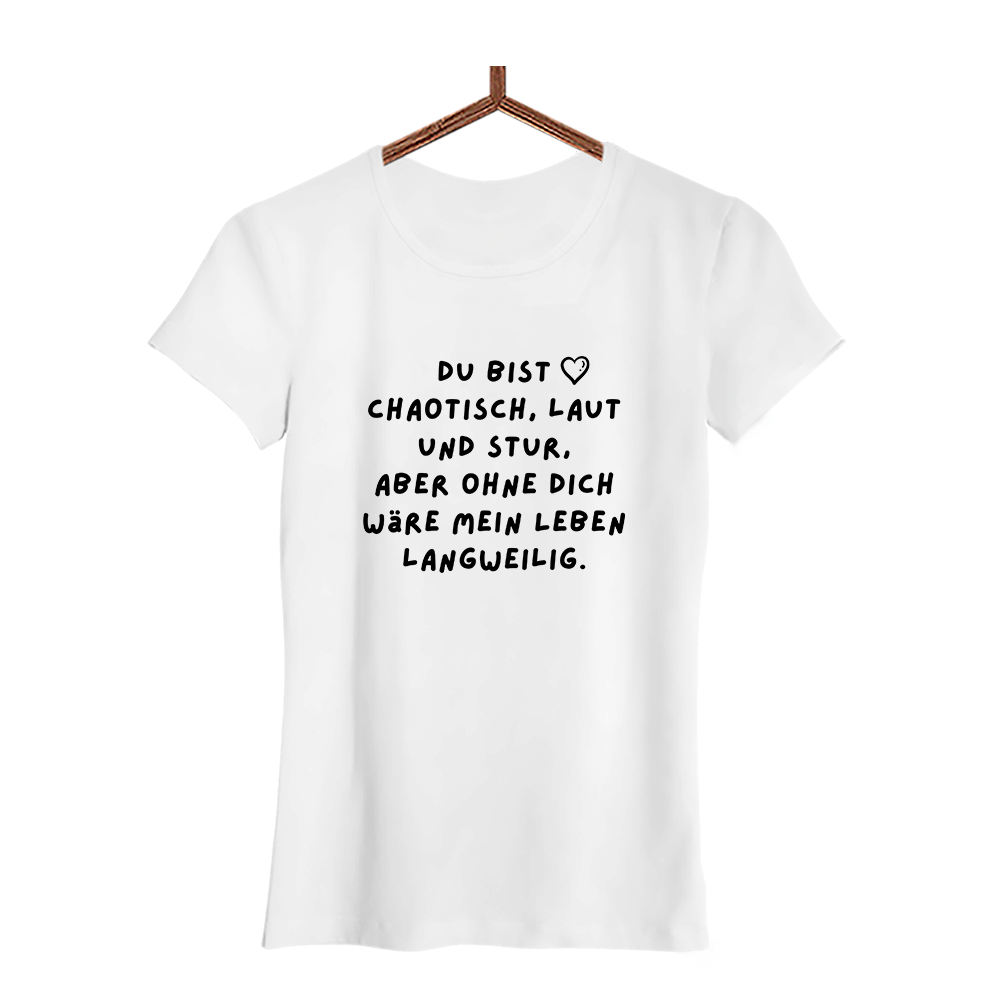 Damen T-Shirt Du bist chaotisch, laut und stur - Schwarzer - Kaffee