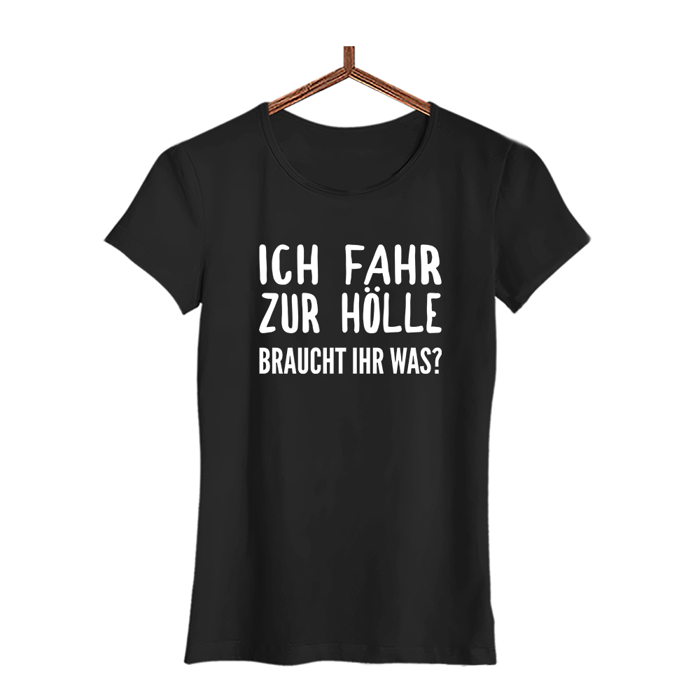 Damen T-Shirt Ich fahr zur Hölle braucht ihr was? - Schwarzer - Kaffee