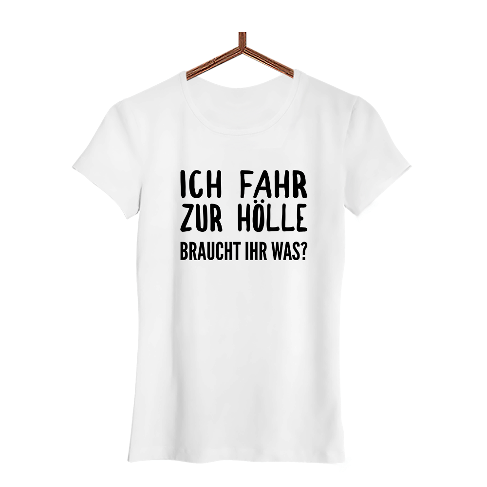 Damen T-Shirt Ich fahr zur Hölle braucht ihr was? - Schwarzer - Kaffee