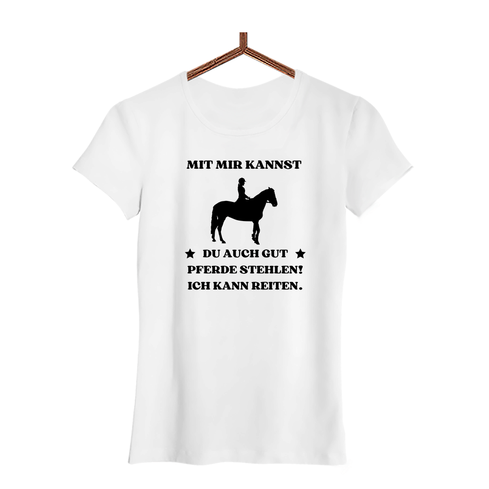 Damen T-Shirt Mit mir kannst du auch gut pferde stehlen! Ich kann Reiten. - Schwarzer - Kaffee