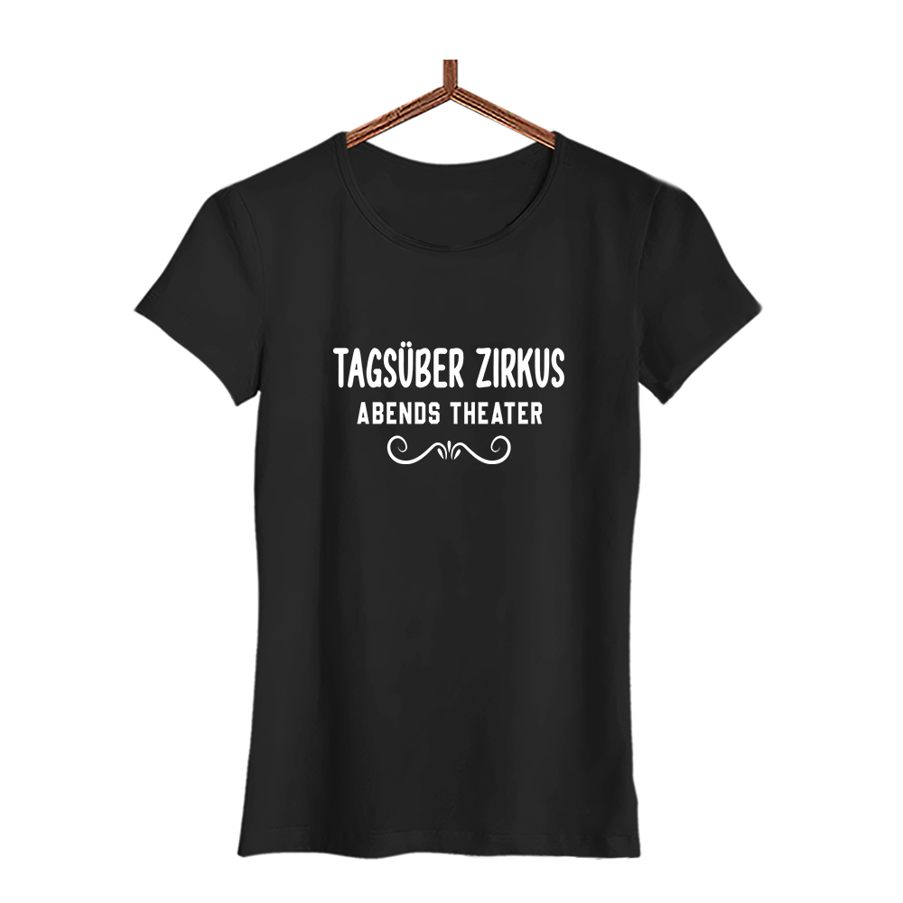 Damen T-Shirt Tagsüber Zirkus Abends Theater - Schwarzer - Kaffee