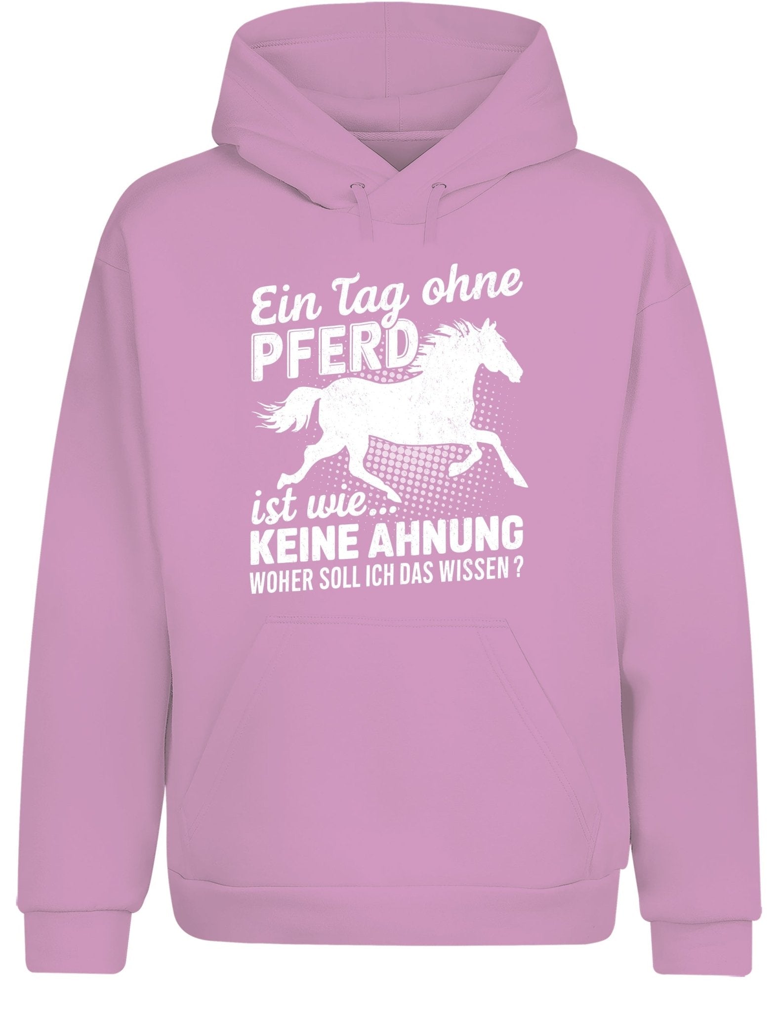 Ein Tag ohne mein Pferd ist wie... Keine Ahnung Statement Hoodie Kapuzenpullover Unisex - tshirtladen - Hoodie