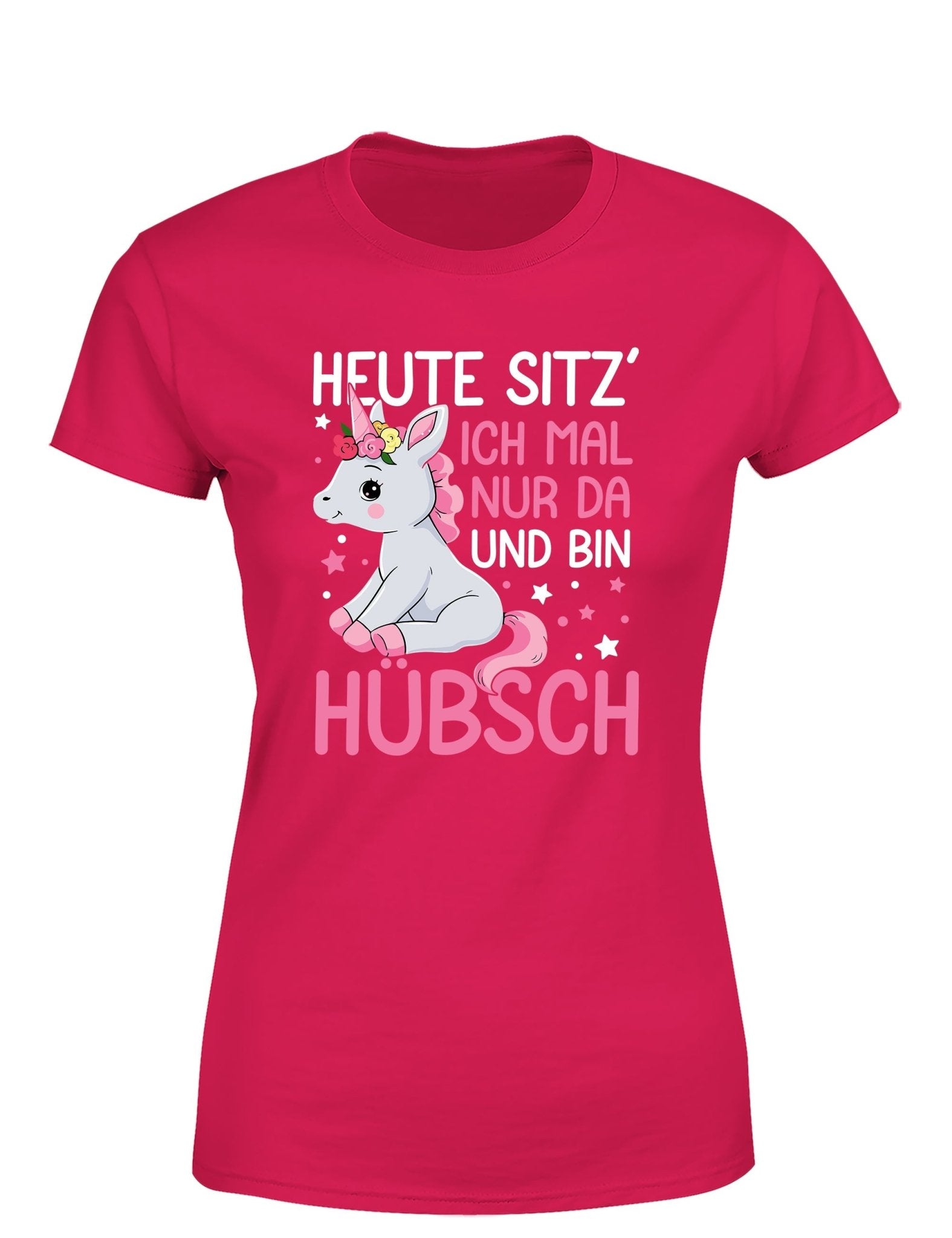 Einhörner heute sitz´ ich mal nur da und bin hübsch Damen T-Shirt - tshirtladen - T-Shirt