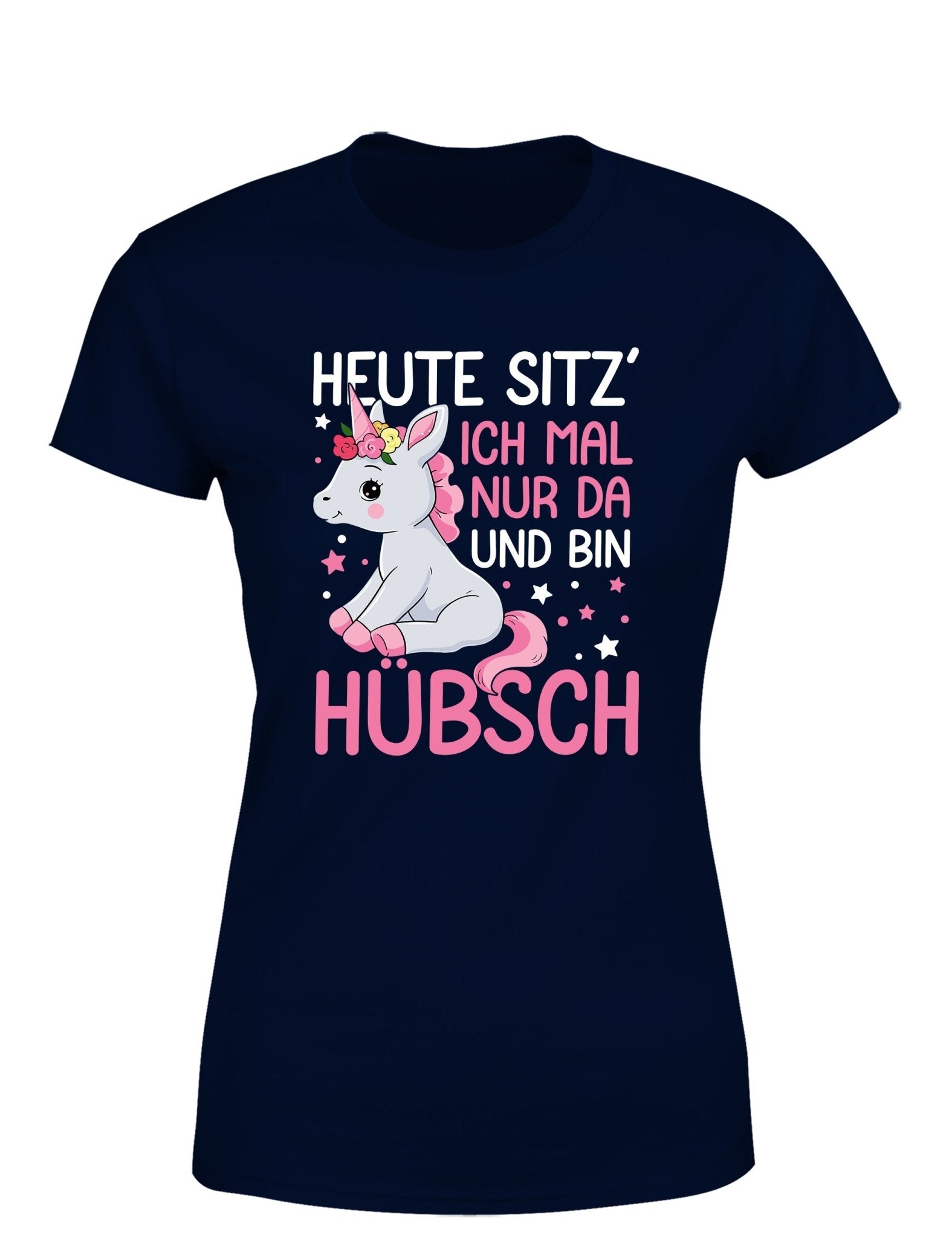 Einhörner heute sitz´ ich mal nur da und bin hübsch Damen T-Shirt - tshirtladen - T-Shirt