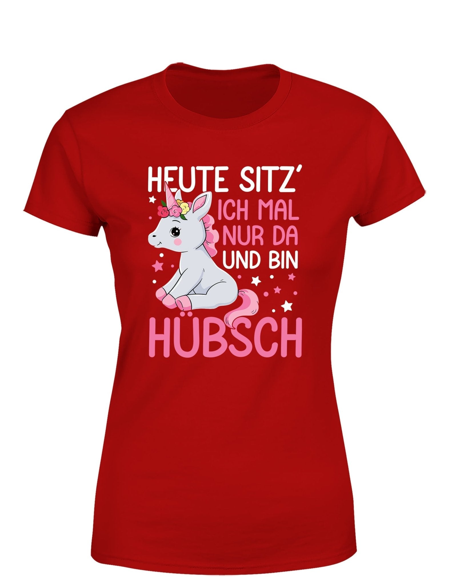 Einhörner heute sitz´ ich mal nur da und bin hübsch Damen T-Shirt - tshirtladen - T-Shirt