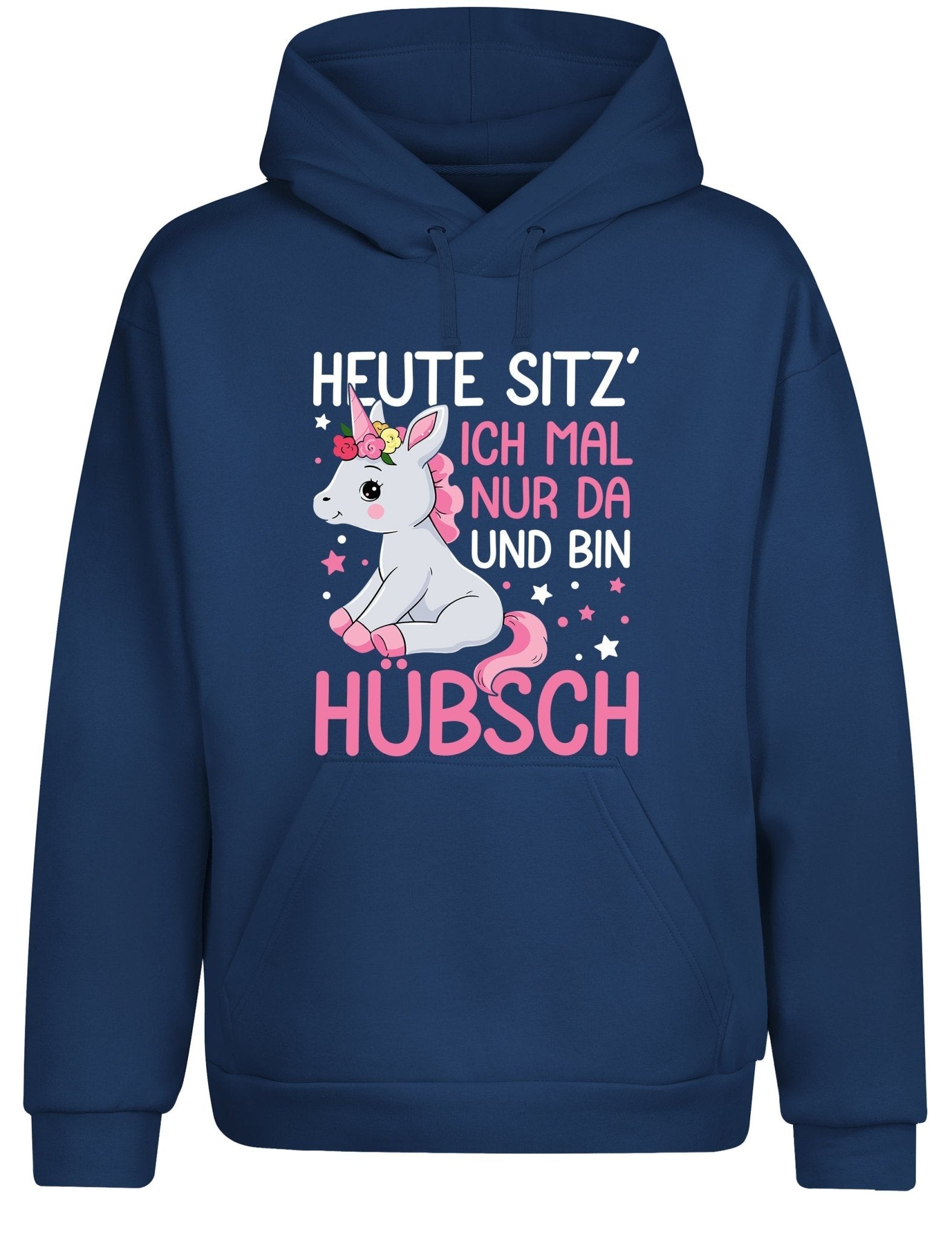Einhörner heute sitz´ ich mal nur da und bin hübsch Hoodie Kapuzenpullover Unisex - tshirtladen - Hoodie