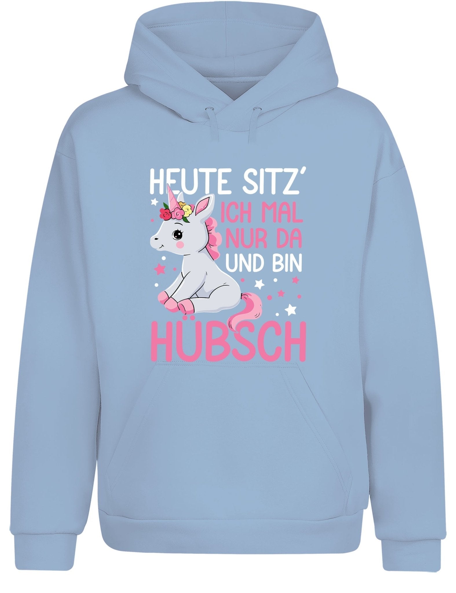 Einhörner heute sitz´ ich mal nur da und bin hübsch Hoodie Kapuzenpullover Unisex - tshirtladen - Hoodie
