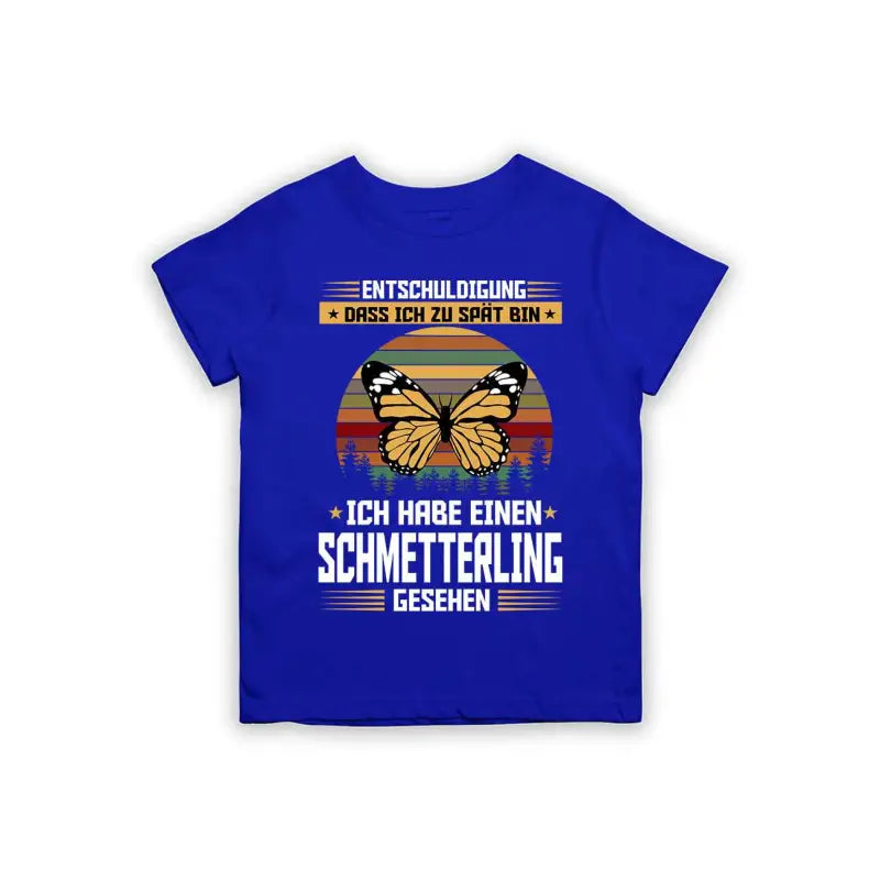 Entschuldigung dass ich zu spät bin... ich habe einen Schmetterling gesehen Kinder T-Shirt
