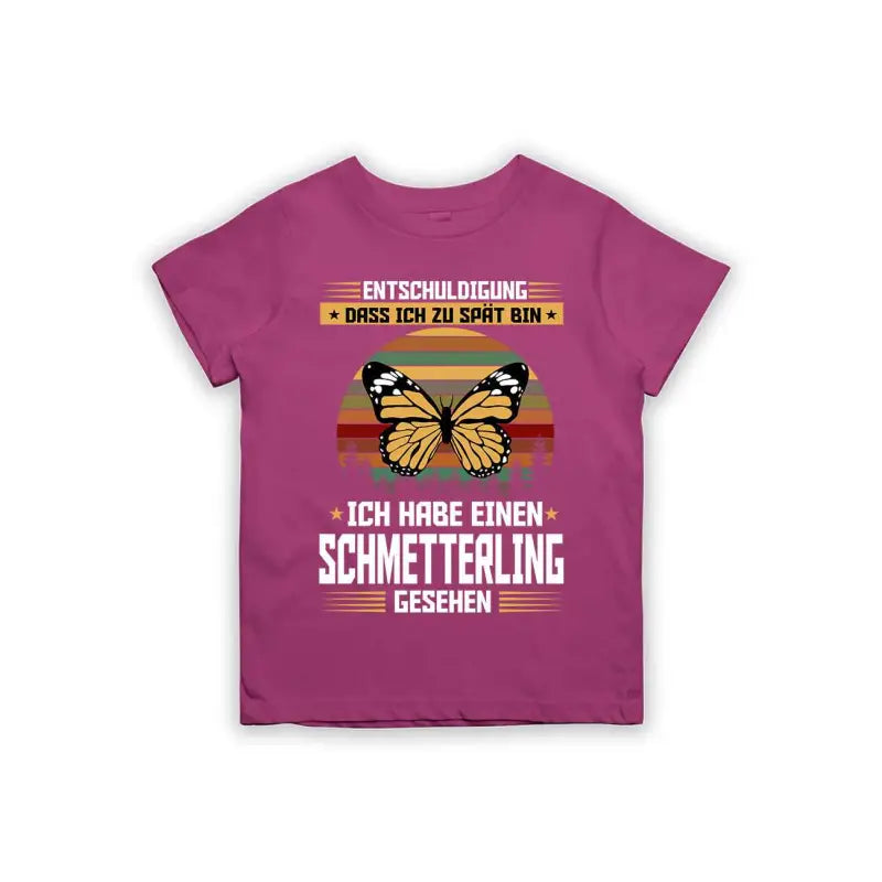 Entschuldigung dass ich zu spät bin... ich habe einen Schmetterling gesehen Kinder T-Shirt