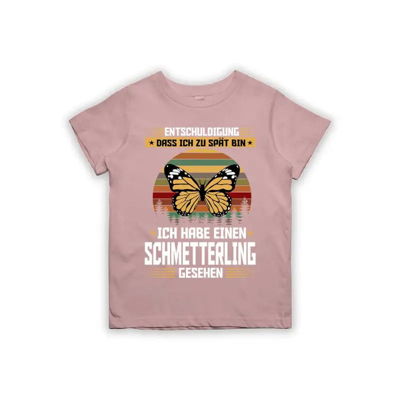 Entschuldigung dass ich zu spät bin... ich habe einen Schmetterling gesehen Kinder T-Shirt