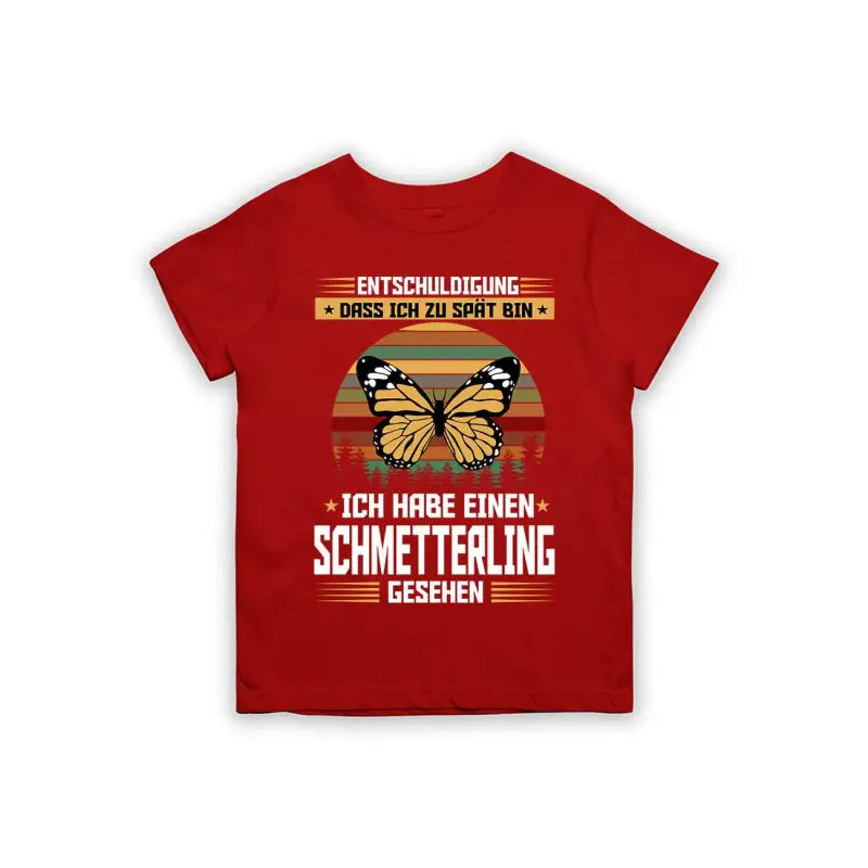 Entschuldigung dass ich zu spät bin... ich habe einen Schmetterling gesehen Kinder T-Shirt