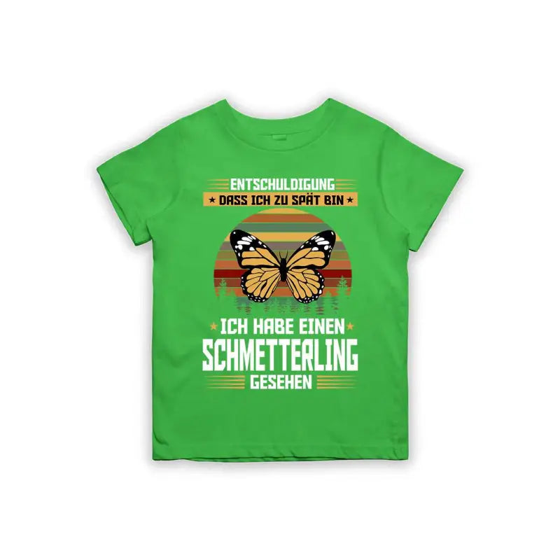 Entschuldigung dass ich zu spät bin... ich habe einen Schmetterling gesehen Kinder T-Shirt