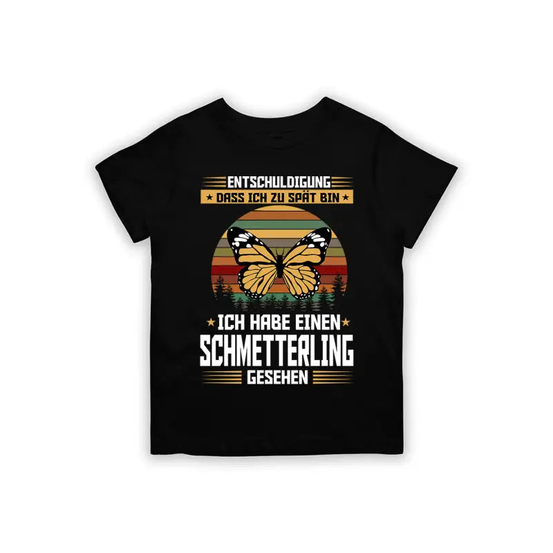 Entschuldigung dass ich zu spät bin... habe einen Schmetterling gesehen Kinder T - Shirt - 92 - 98 / Schwarz