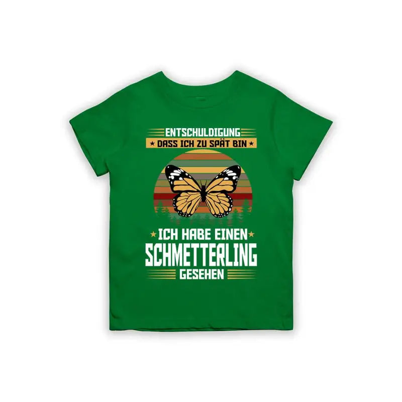Entschuldigung dass ich zu spät bin... ich habe einen Schmetterling gesehen Kinder T-Shirt