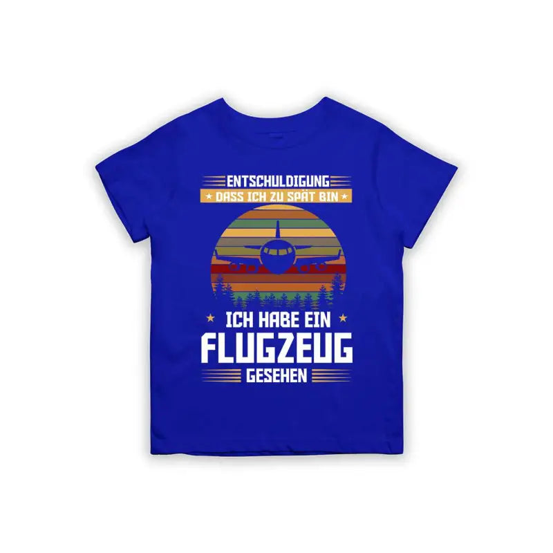 Entschuldigung dass ich zu spät bin... ich habe ein Flugzeug gesehen Kinder T-Shirt