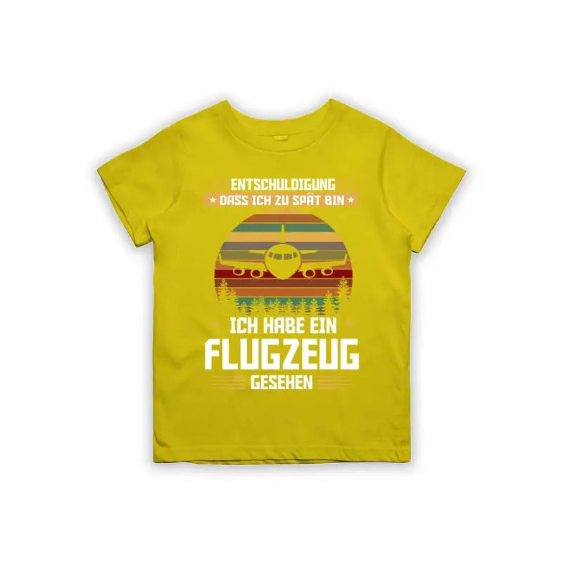 Entschuldigung dass ich zu spät bin... ich habe ein Flugzeug gesehen Kinder T-Shirt
