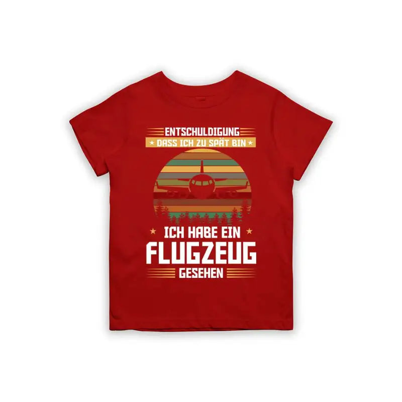 Entschuldigung dass ich zu spät bin... ich habe ein Flugzeug gesehen Kinder T-Shirt