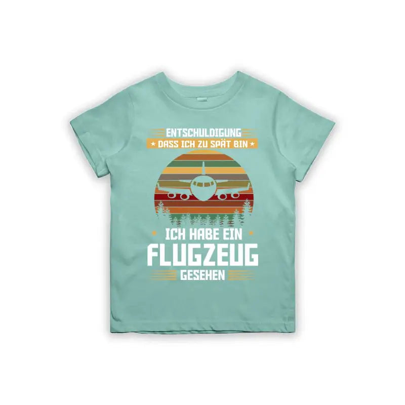 Entschuldigung dass ich zu spät bin... ich habe ein Flugzeug gesehen Kinder T-Shirt
